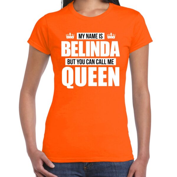 Naam My name is Belinda but you can call me Queen shirt oranje cadeau shirt dames S -